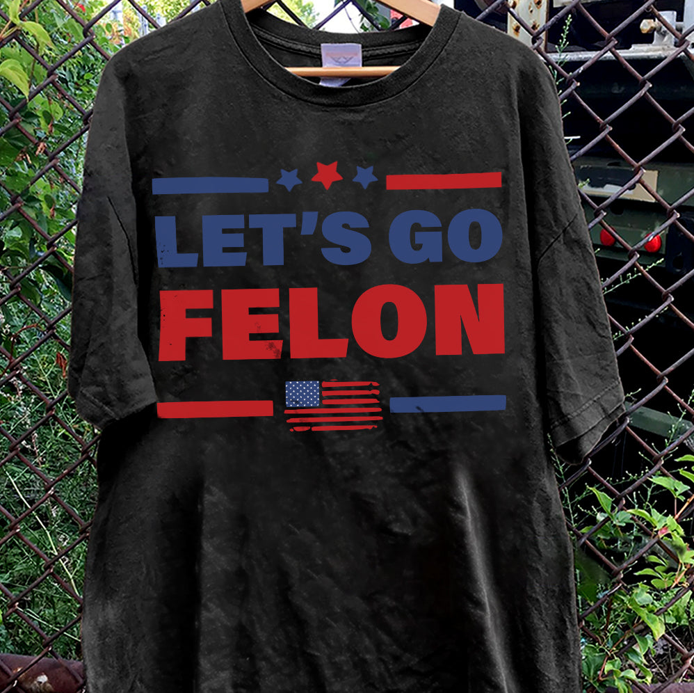 Let'S Go Felon Shirt,Trump Vance 2024 Shirt, Vice President JD Vance Shirt, VP Vance 24 Shirt, Trump Fight Shirt Tu5 #22