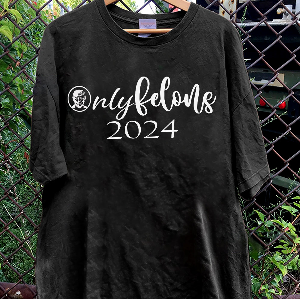 Only Felons 2024 Shirt,Trump Vance 2024 Shirt, Vice President JD Vance Shirt, VP Vance 24 Shirt, Trump Fight Shirt Tu5 #23