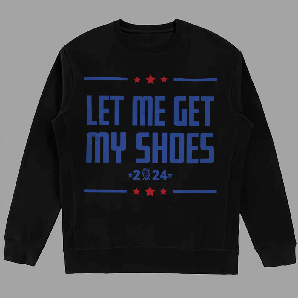 Let Me Get My Shoes Trump 2024 Shirt,Trump Vance 2024 Shirt, Vice President JD Vance Shirt, VP Vance 24 Shirt, Trump Fight Shirt Tu5 #24