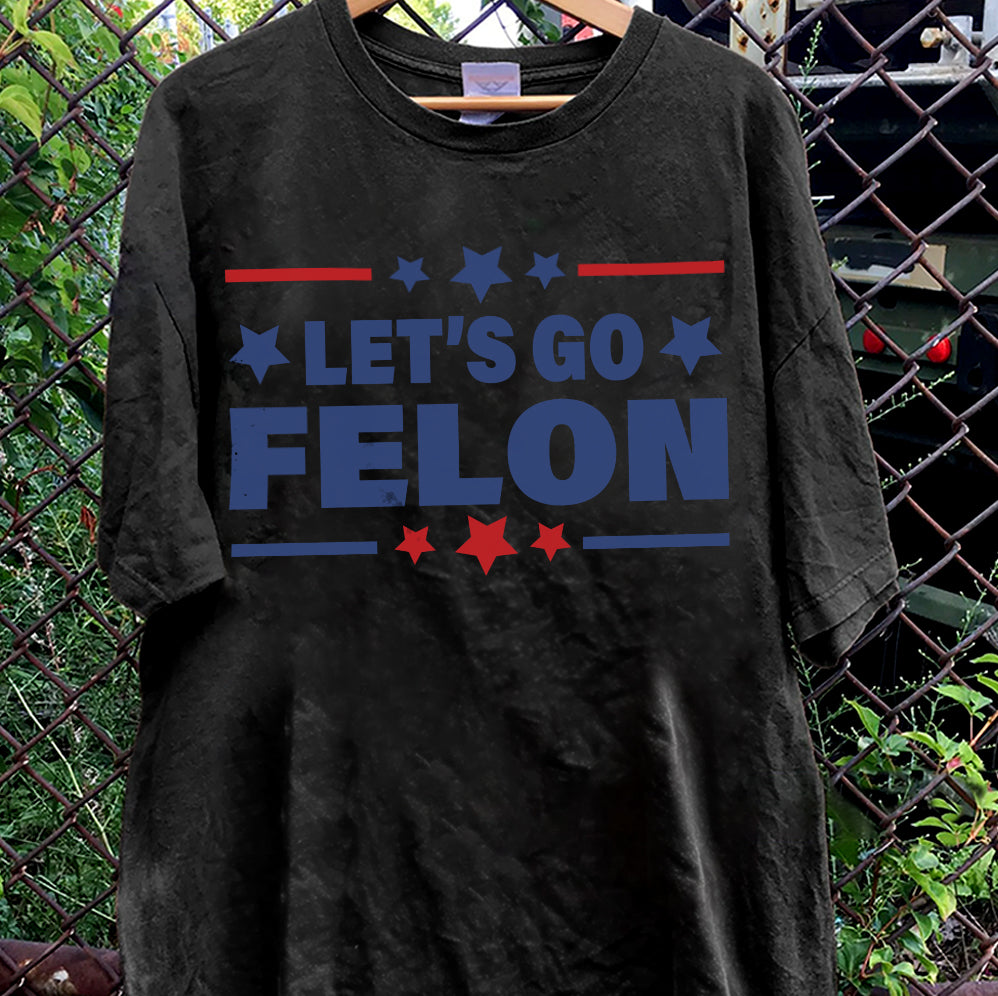 Let'S Go Felon Shirt,Trump Vance 2024 Shirt, Vice President JD Vance Shirt, VP Vance 24 Shirt, Trump Fight Shirt Tu5 #25