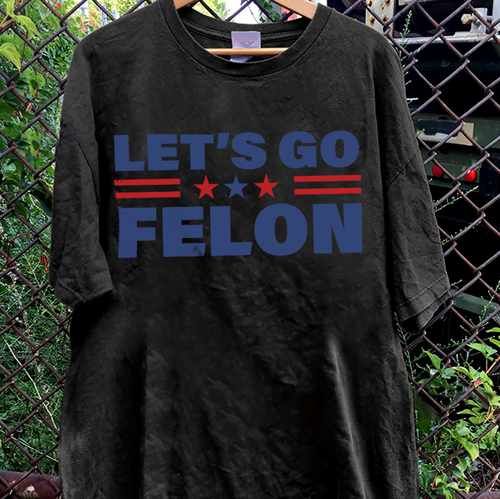 Let'S Go Felon Shirt,Trump Vance 2024 Shirt, Vice President JD Vance Shirt, VP Vance 24 Shirt, Trump Fight Shirt Tu5 #28