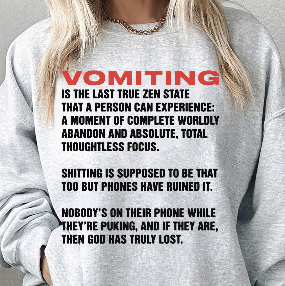 Vomiting Is The Last True Zen State That A Person Can Experience Shirt, Sweatshirt, Hoodie And Tank Top