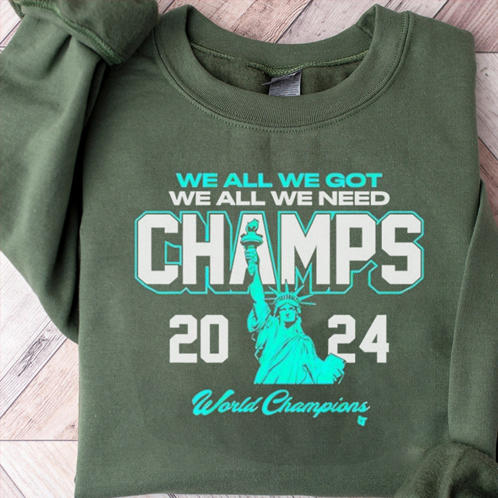 We all we got we all we need 2024 Champs New York women's Basketball T-Shirts, Sweatshirt, Hoodie