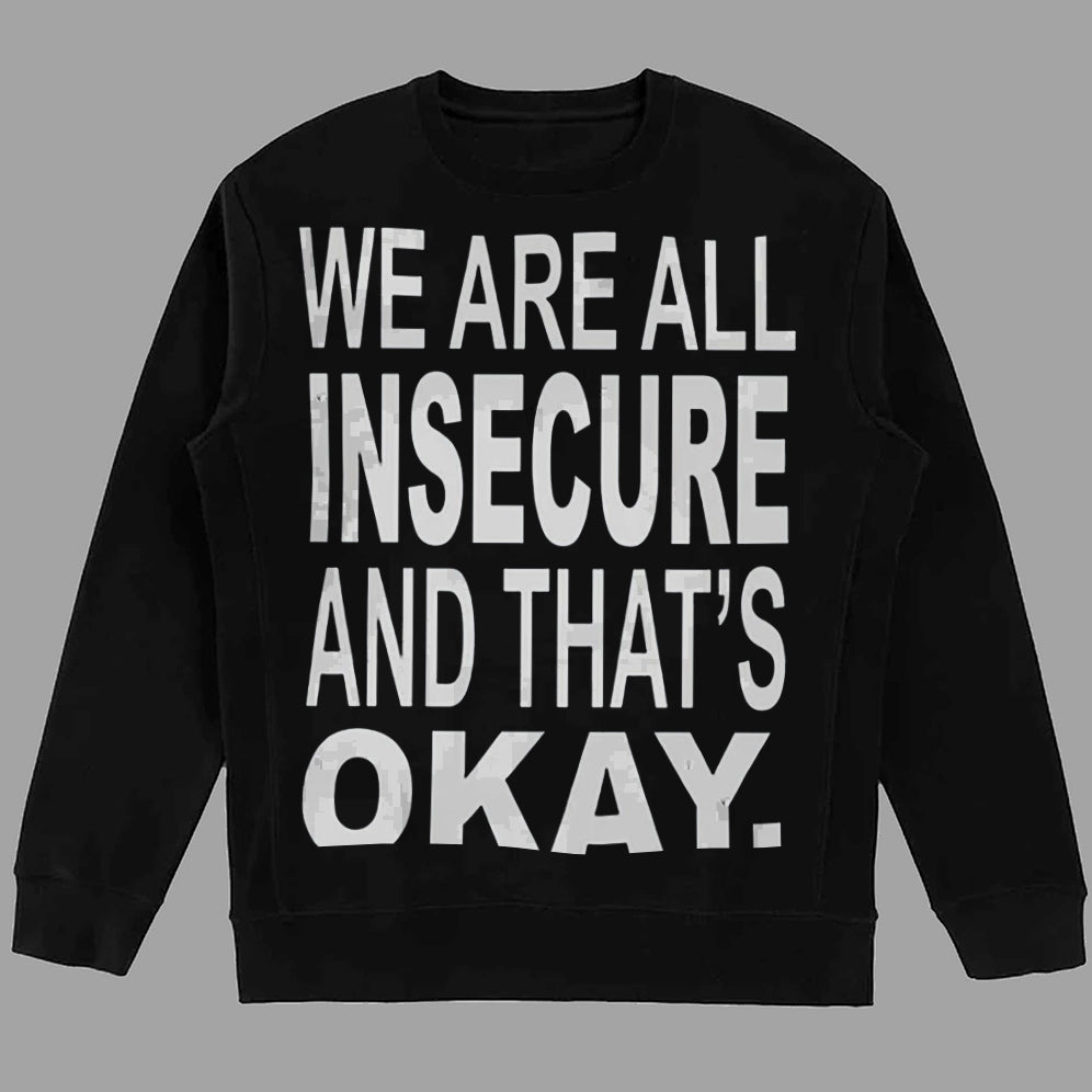 We Are All Insecure And That?s Okay T-shirt