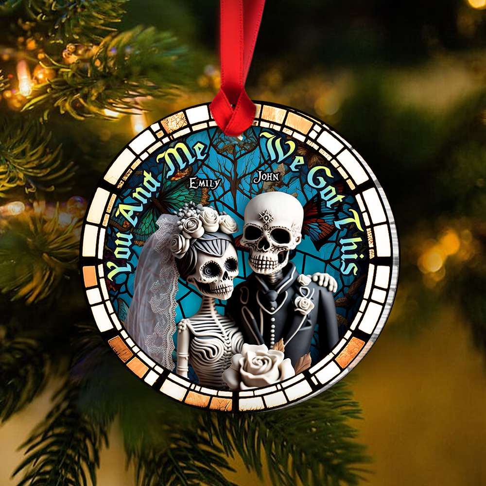 You And Me, We Got This, Couple Gift, Personalized Acrylic Ornament, Skull Couple Suncatcher Ornament, Christmas Gift   ORHA2208