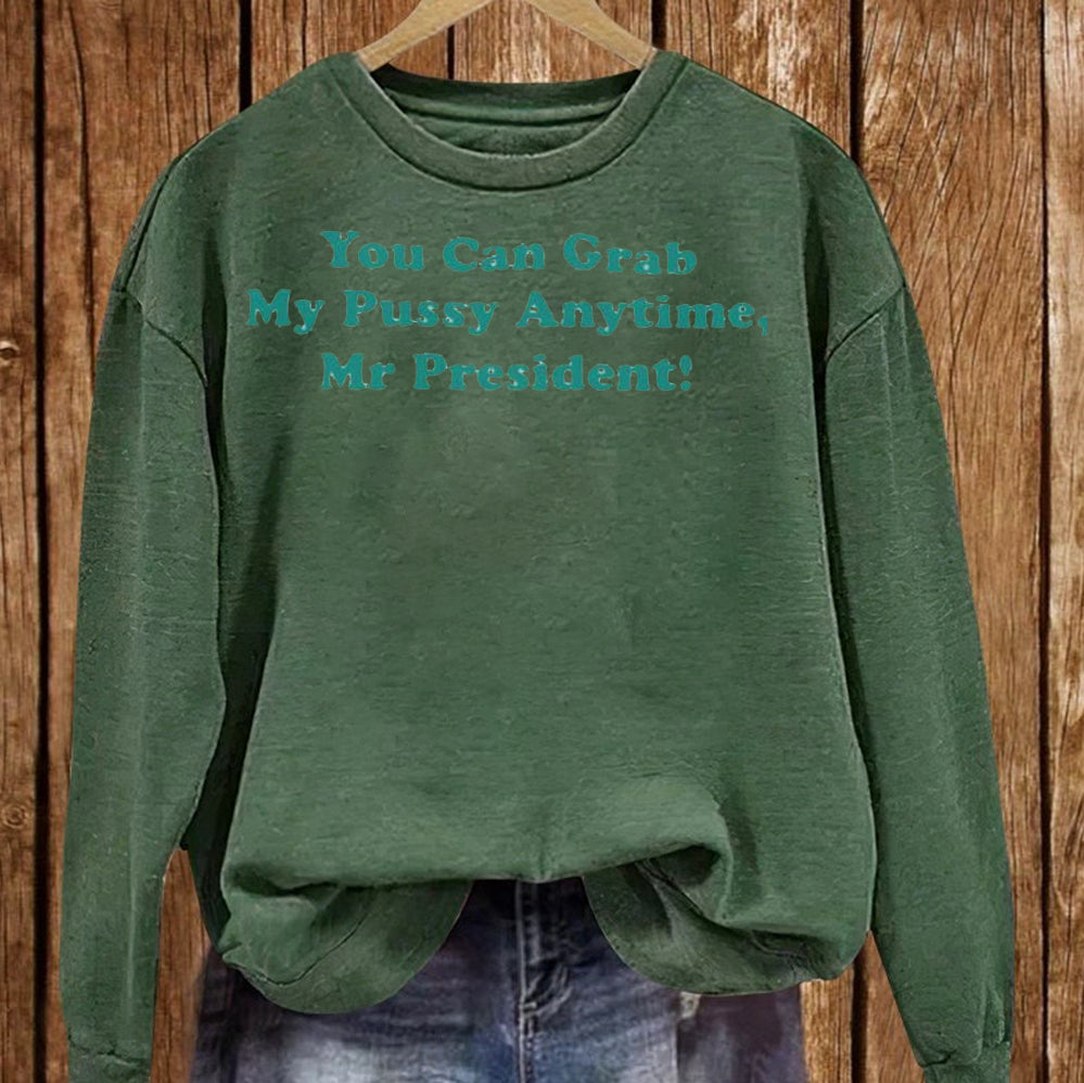 You Can Grab My Pussy Anytime Mr President T Shirt, Sweatshirt, Hoodie, Trending Shirt