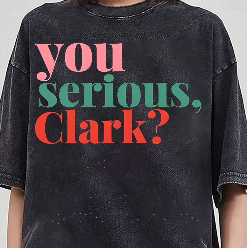 You Serious Clark Shirt, Christmas Movie Sweatshirt, Family Xmas Shirt, Cute Christmas Gift Tee, Holiday T-Shirt, Christmas Shirt, Xmas Tee