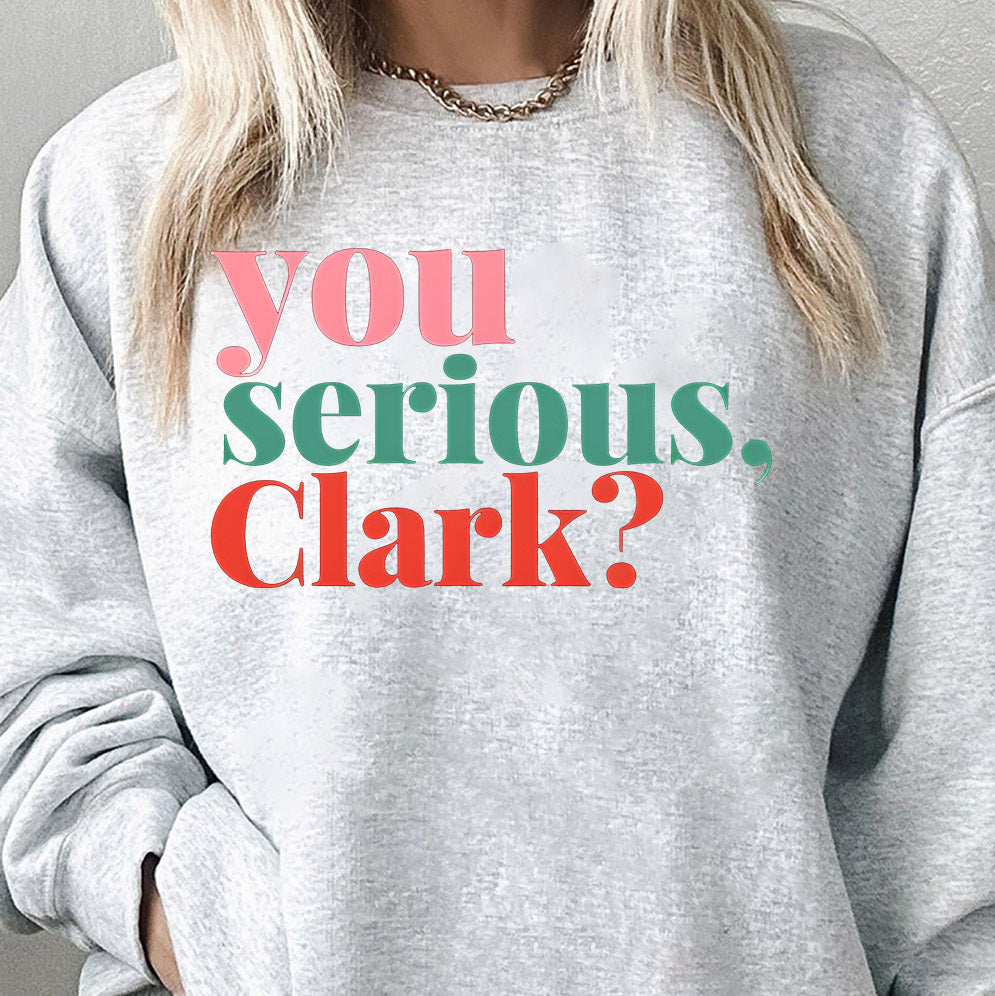 You Serious Clark Shirt, Christmas Movie Sweatshirt, Family Xmas Shirt, Cute Christmas Gift Tee, Holiday T-Shirt, Christmas Shirt, Xmas Tee