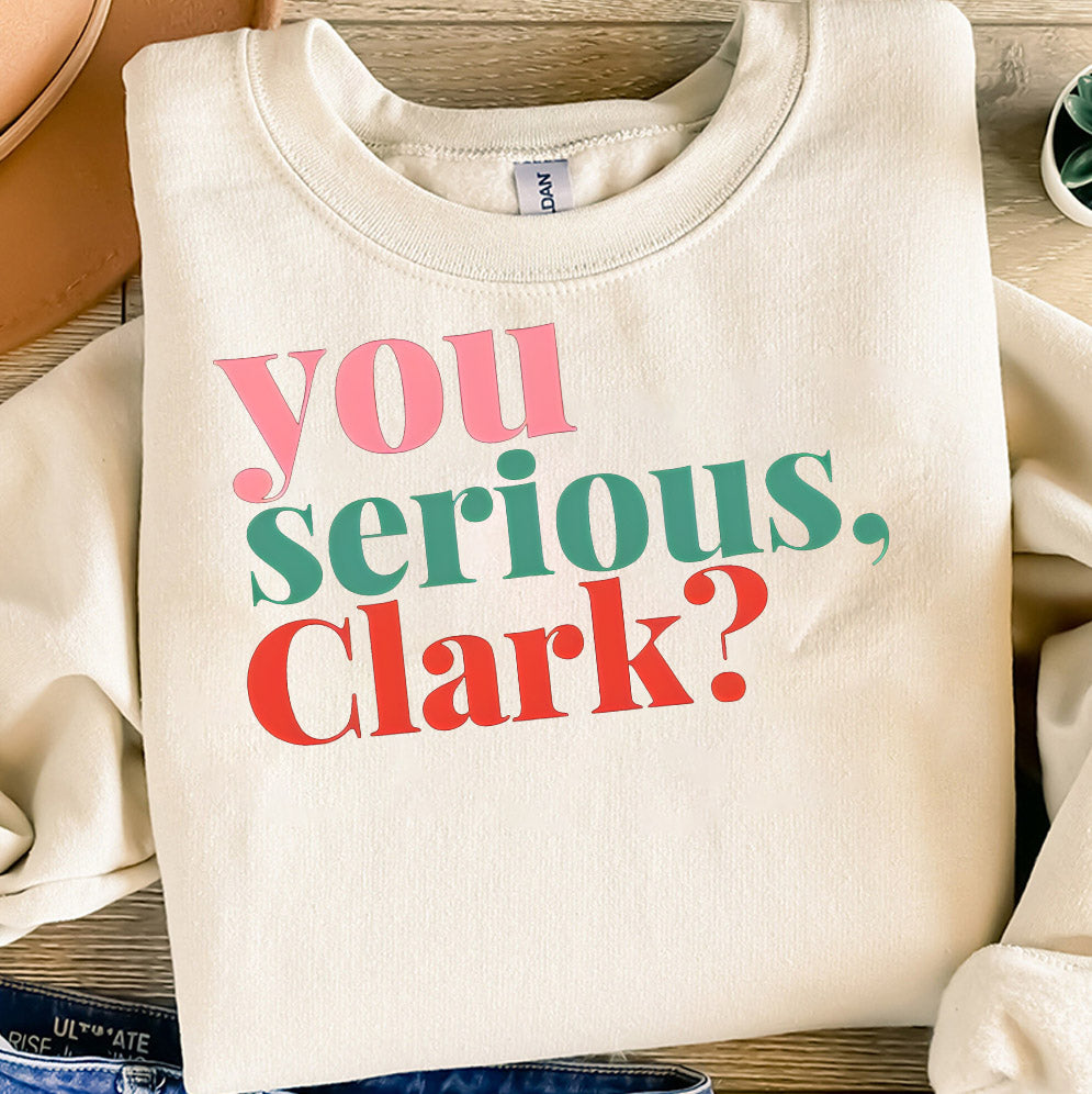 You Serious Clark Shirt, Christmas Movie Sweatshirt, Family Xmas Shirt, Cute Christmas Gift Tee, Holiday T-Shirt, Christmas Shirt, Xmas Tee