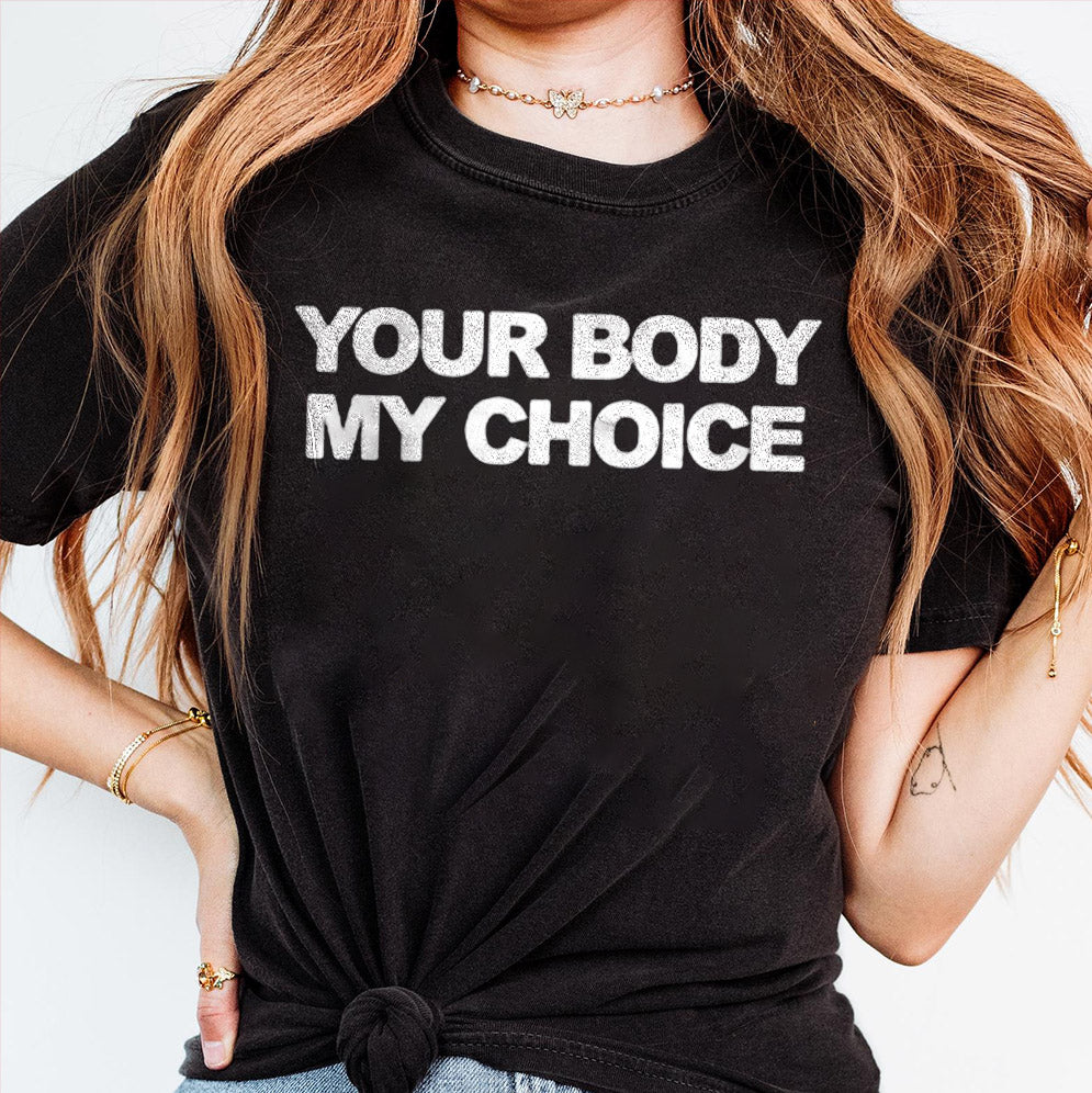 Your Body My Choice shirt, Sweatshirt, Hoodie And Tank Top