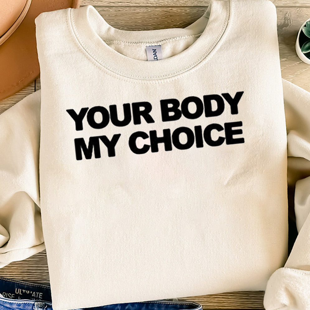 Your Body My Choice shirt, Sweatshirt, Hoodie And Tank Top